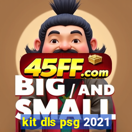 kit dls psg 2021